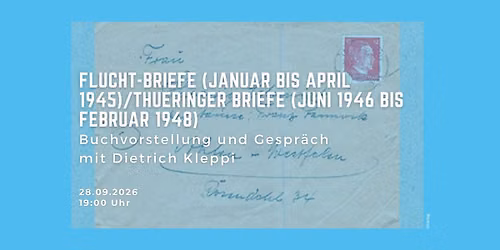 Buchvorstellung und Gespr\u00e4ch mit Dietrich Kleppi: Flucht-Briefe \/ Th\u00fcringer Briefe