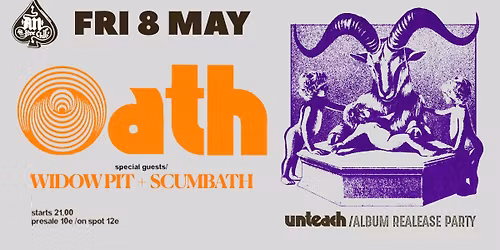 OATH - UNTEACH Release Party \/ Special Guests: WIDOW PIT + SCUMBATH