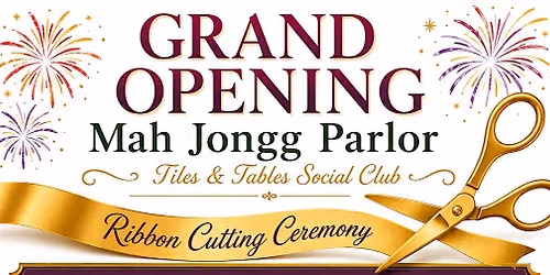 Grand Opening - Mah Jongg Parlor and Tiles & Tables Social Club