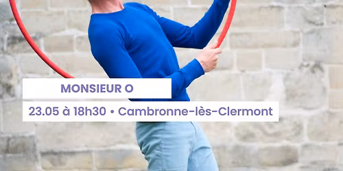[Spectacle de cirque] - Monsieur O