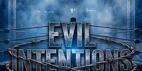 Live Wrestling - Evil Intentions