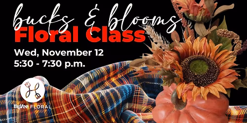 Bucks and Blooms Floral Class at Hy-Vee