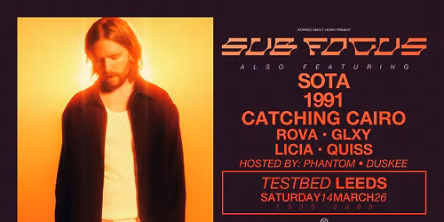 WAH Pres: Sub Focus, Sota, 1991 ++ | Leeds