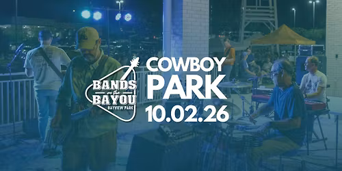 Bands on the Bayou ft. Cowboy Park