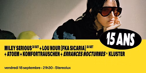 Miley Serious + Lou Nour (Fka Sicaria) + ATOEM + Komfortrauschen + Errances Nocturnes