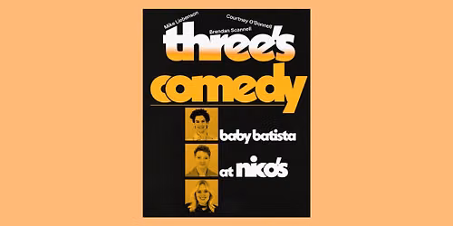 Three's Comedy | standup variety show @ baby battista!!