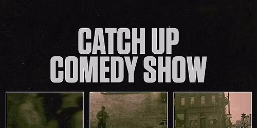 Catch Up: Comedy Show