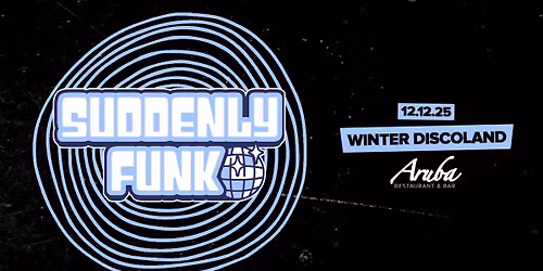 Suddenly Funk presents Winter Discoland @ Aruba