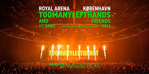TooManyLeftHands & Friends \u2013 Royal Arena