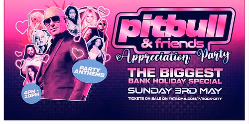 Pitbull & Friends! Nottingham Special - Pitbulls Biggest Appreciation Party (Bank Holiday Special) - 03\/05\/26