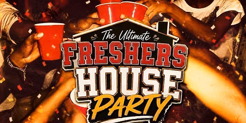 \ud83c\udf7e\ud83e\udd64 THE ULTIMATE FRESHERS HOUSE PARTY \ud83e\udd64\ud83c\udf7e FOUR FLOORS OF CHAOS @ SOHO ROOMS | TUESDAY 15TH SEPTEMBER