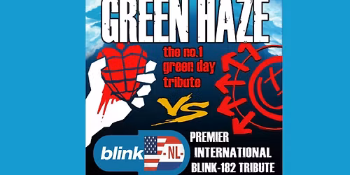 DOUBLE HEADER Green Haze &amp; Blink NL - 182 Tribute