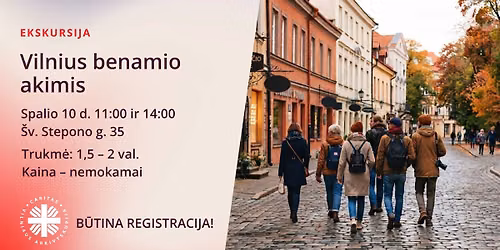 Ekskursija: VILNIUS BENAMIO AKIMIS | VIET\u0172 NEB\u0116RA