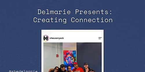 Delmarie Presents: Creating Connection