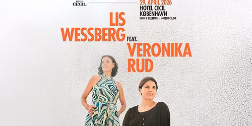 Lis Wessberg feat. Veronika Rud \u2013 releasekoncert | Hotel Cecil, K\u00f8benhavn
