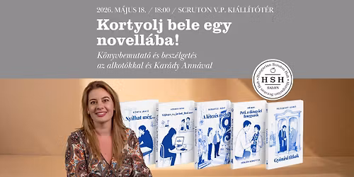 Kortyolj bele egy novell\u00e1ba! - K\u00f6nyvbemutat\u00f3 \u00e9s besz\u00e9lget\u00e9s az alkot\u00f3kkal \u00e9s Kar\u00e1dy Ann\u00e1val