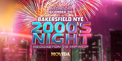 NYE 2000S PARTY @ LA MOVIDA BAKERSFIELD 18+ WED DEC 31ST