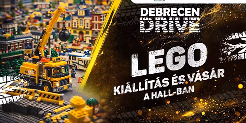 Lego ki\u00e1ll\u00edt\u00e1s \u00e9s v\u00e1s\u00e1r | Debrecen Drive 2026