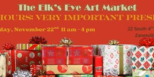 VIP Hours- Very Important Presents \u2013 The Elk\u2019s Eye Art Market 