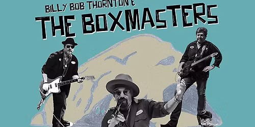 Billy Bob Thornton and The Boxmasters - The Morro Rock Tour