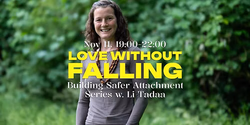 Love Without Falling - Building Safer Attachment Series w. Li Tadaa