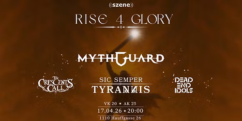 RISE 4 GLORY feat. MYTHGUARD \u2022 SIC SEMPER TYRANNIS \u2022 THE CRESCENT'S CALL \u2022 DEAD END IDOLS