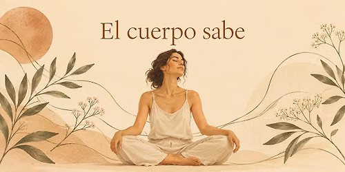El Cuerpo Sabe | Sentir desde la presencia.