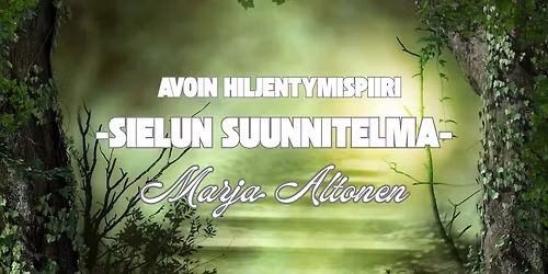 Avoin hiljentymispiiri - Sielun suunnitelma - Marja Altonen - Maksuton