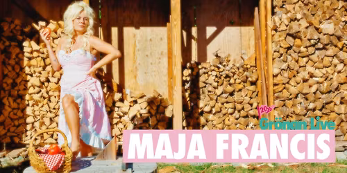 MAJA FRANCIS | GR\u00d6NAN LIVE