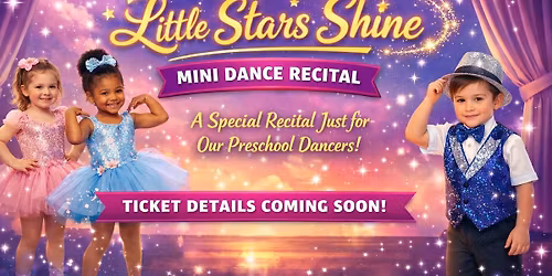 Little Stars Shine - Mini Dance Recital by True Impact Dance Studio