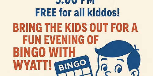 Wyatt,s Kid Bingo Night