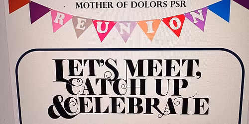 MOTHER OF DOLORS PSR REUNION