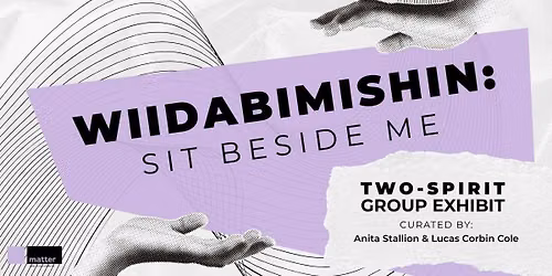 'Wiidabimishin: Sit Beside Me' | Two-Spirit Group Exhibit - Opening Night