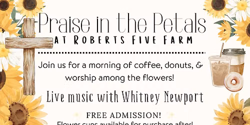Praise in the Petals at Roberts Five Farm