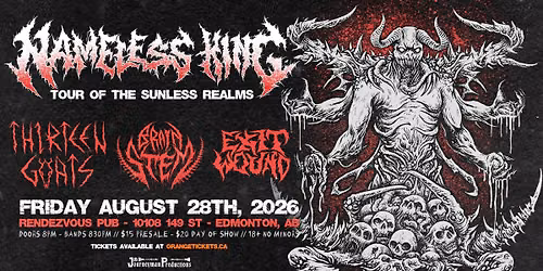 NAMELESS KING \/\/ THIRTEEN GOATS \/\/ BRAIN STEM \/\/ EXIT WOUND - EDMONTON