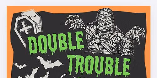 DOUBLE TROUBLE: HALLOWEEN NIGHT DANCE PARTY