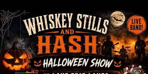 Whiskey Stills and Hash Halloween Show