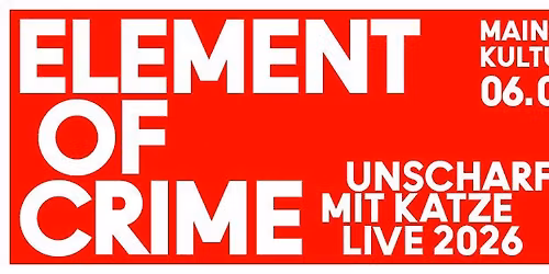 Element of Crime "Konzerthaus Tour 2026" - Mainz *Sold Out*