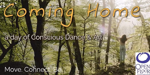 Coming Home - A day of Conscious Dance & Art
