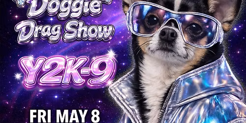 Doggie Drag Show: Y2K-9