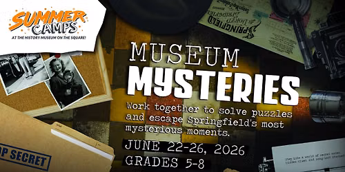 Museum Mysteries Summer Camp \u2013 Entering grades 5-8