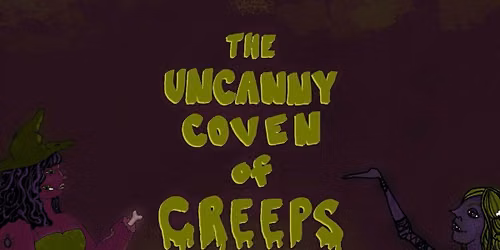 The Uncanny Coven of Creeps