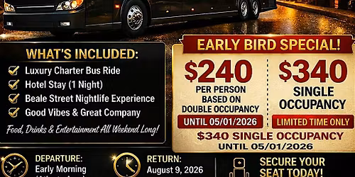 BEALE STREET LUX TAKEOVER BUS TRIP! SECURE YOUR SPOT WITH A 100.00 DEPOSIT