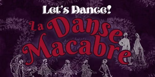 Let's Dance: La Danse Macabre