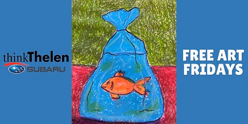 Thelen Free Art Friday Youth: Goldfish in a Bag Oil Pastel Drawing with Allise Noble