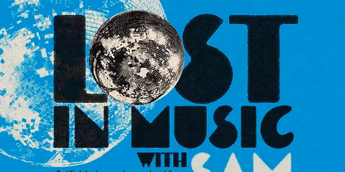 LOST IN MUSIC with SAM REDMORE