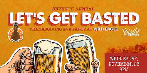 Let's Get Basted Thanksgiving Eve Party at Wild Eagle Steak & Saloon in Streetsboro