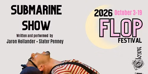 The Submarine Show \/\/ Flop Festival 2026 