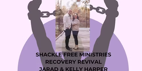 Shackle Free Ministries Recovery Revival