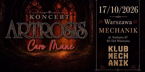 ARTROSIS + CARO MANE \/ KLUB MECHANIK \/ WARSZAWA 17-10-2026